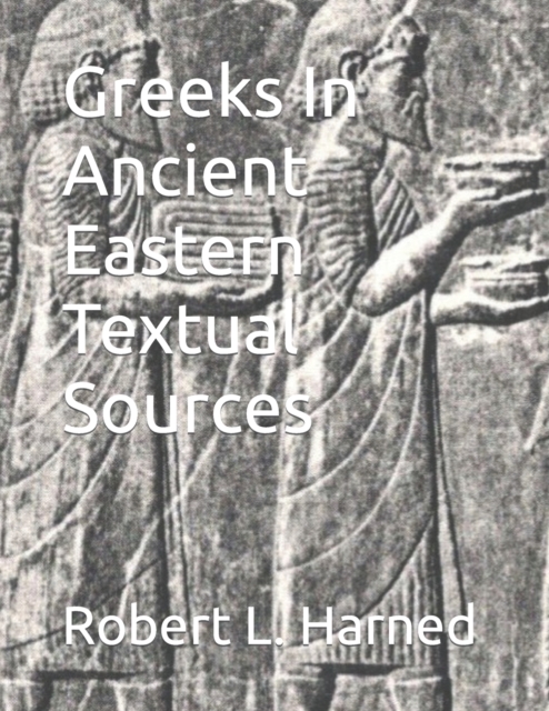 Greeks In Ancient Eastern Textual Sources