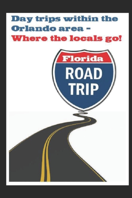 Day Trips within the Orlando Area