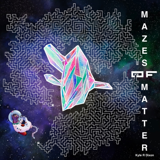Mazes of Matter