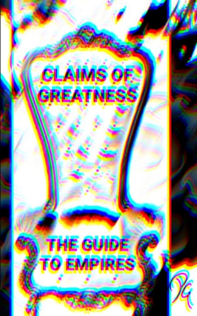 Claims of Greatness the Guide to Empires