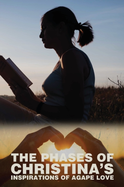 The Phases of Christina's Inspirations of Agape Love