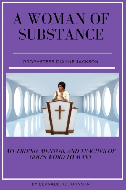 A Woman of Substance Prophetess Dianne Jackson