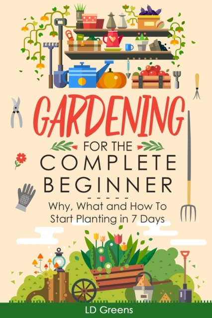 Gardening For Complete Beginners