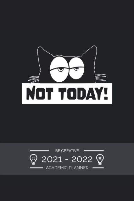 Academic Planner Weekly 2021 - 2022 Funny Saying Not Today