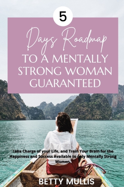 5 Days Roadmap to A Mentally Strong Woman Guaranteed