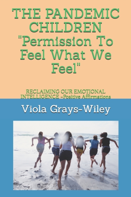 THE PANDEMIC CHILDREN Permission To Feel What We Feel