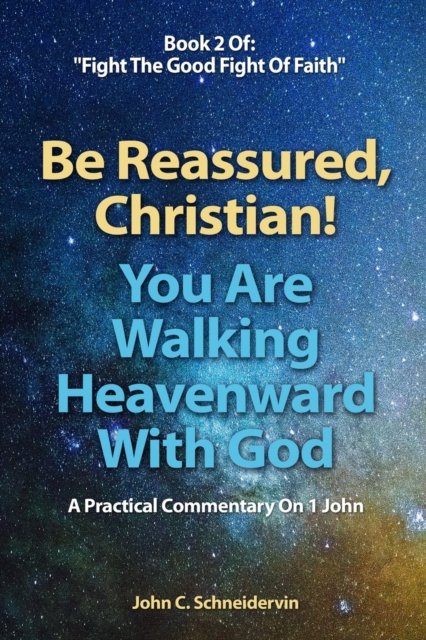 Be Reassured, Christian! You Are Walking Heavenward With God