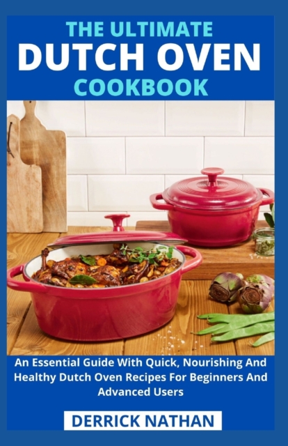 The Ultimate Dutch Oven Cookbook