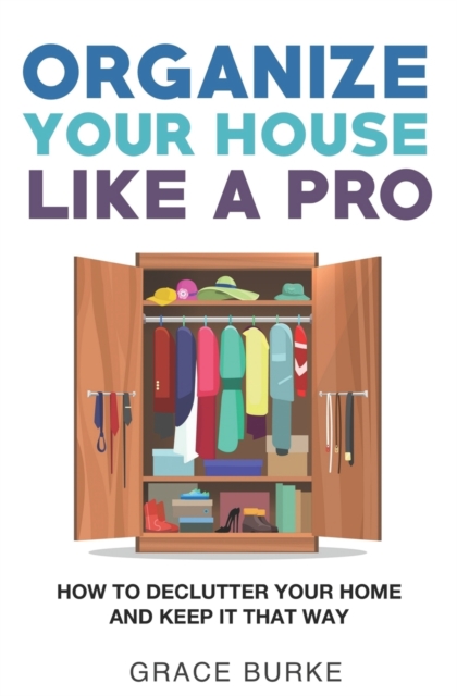 Organize Your House Like A Pro