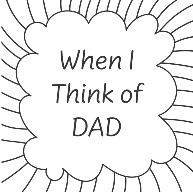 When I think of Dad...
