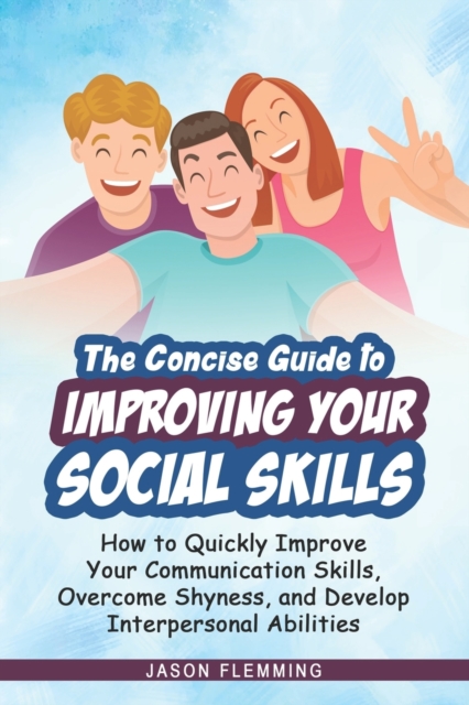 The Concise Guide to Improving Your Social Skills