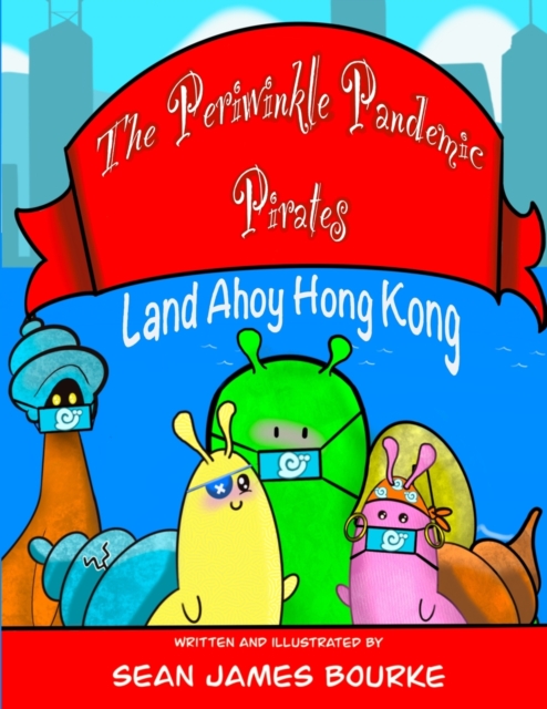 The Periwinkle Pandemic Pirates Land Ahoy Hong Kong