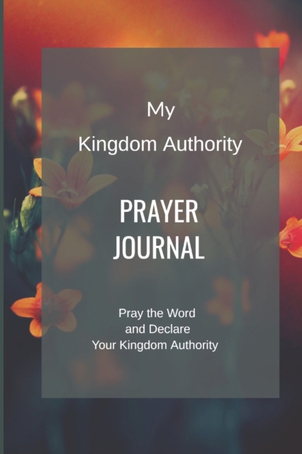 My Kingdom Authority Prayer Journal