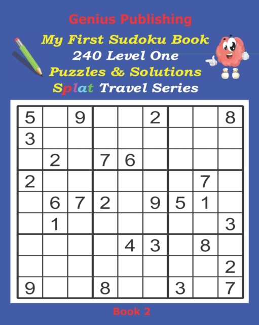 Genius Publishing - My First Sudoku Puzzles 240 Level One Puzzles & Solutions Splat Travel Series Book 2