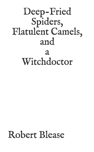 Deep-Fried Spiders, Flatulent Camels, and a Witchdoctor