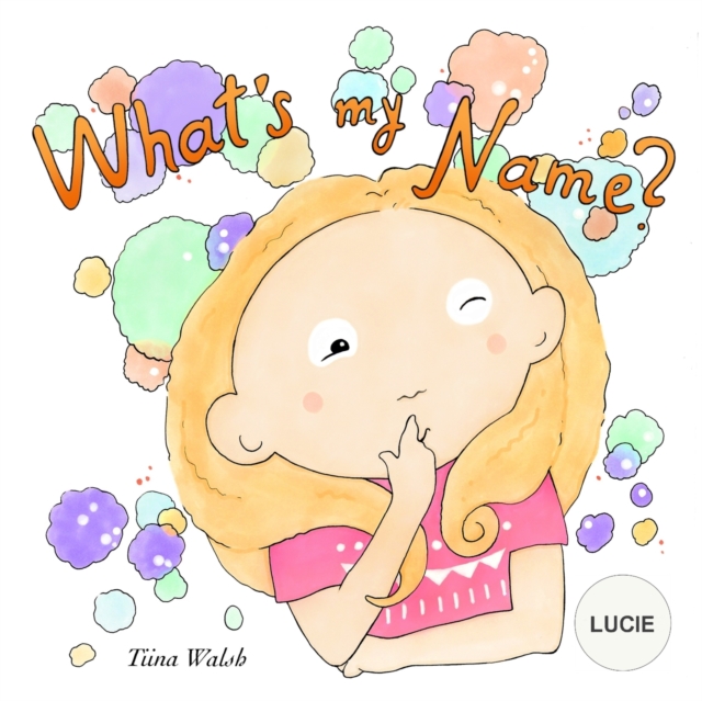 What's My Name? LUCIE