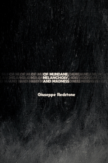 Of Mundane, Melancholy, and Madness