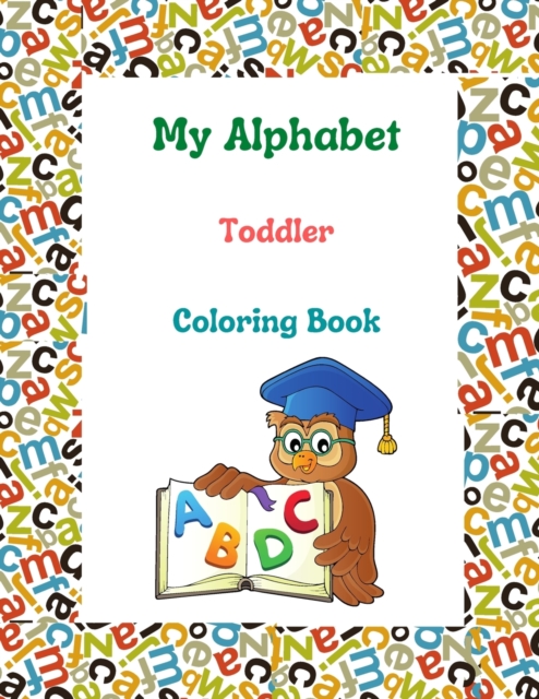 My Alphabet Toddler Coloring Book