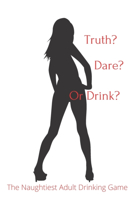 Truth Dare or Drink
