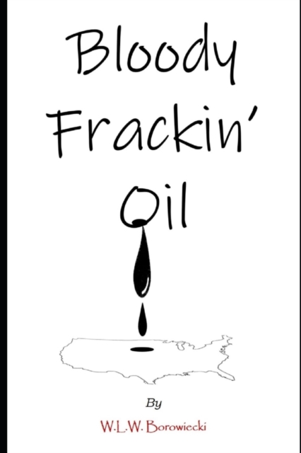 Bloody Frackin' Oil