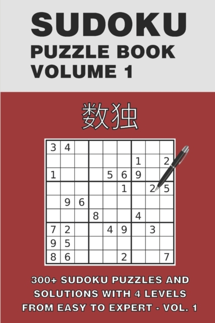 Sudoku 300+ Sudoku Puzzles and Solutions With 4 Levels From Easy to Expert - Vol. 1