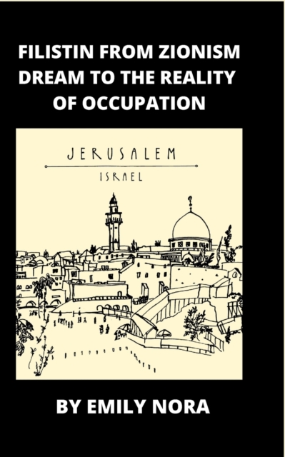 FiLiSTiN From Zionism Dream to the Reality of Occupation