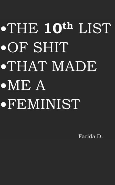 THE 10th LIST OF SHIT THAT MADE ME A FEMINIST