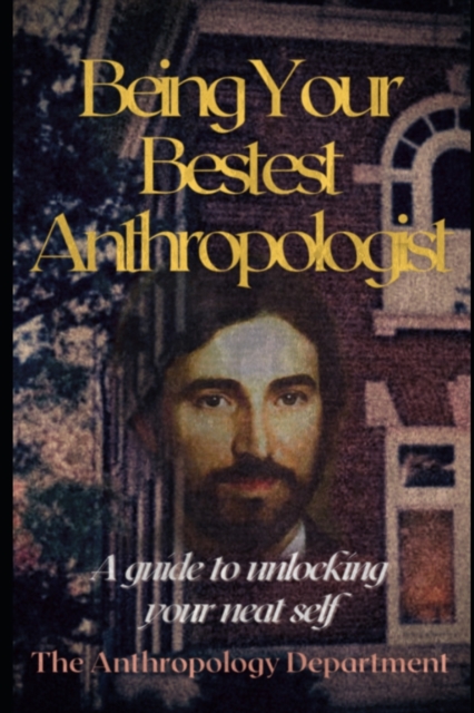 Being Your Bestest Anthropologist
