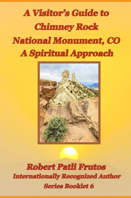 A Visitor's Guide to Chimney Rock National Monument, CO