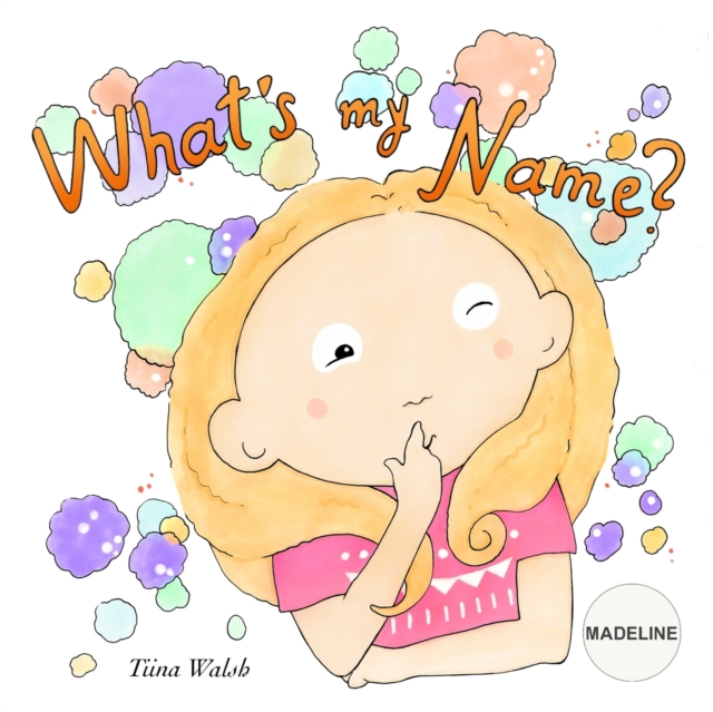 What's My Name? MADELINE