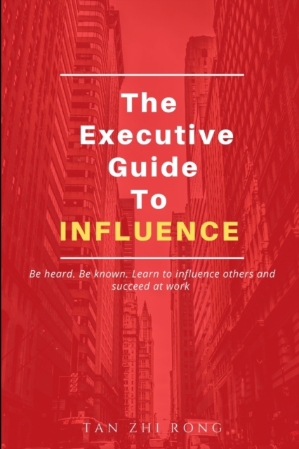 The Executive Guide to Influence