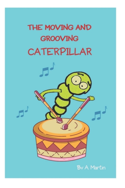 The Moving and Grooving Caterpillar