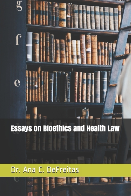 Essays on Bioethics and Health Law