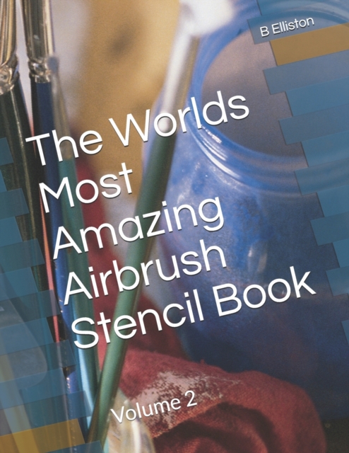 The Worlds Most Amazing Airbrush Stencil Book