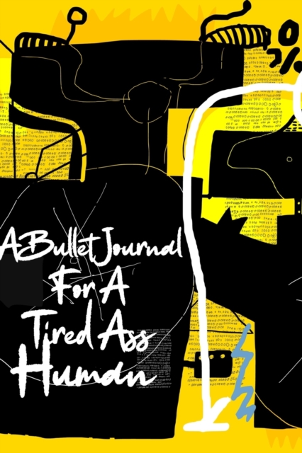 A Bullet Journal for a Tired Ass Human