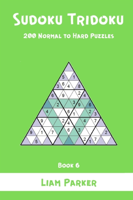 Sudoku Tridoku - 200 Normal to Hard Puzzles (Book 6)
