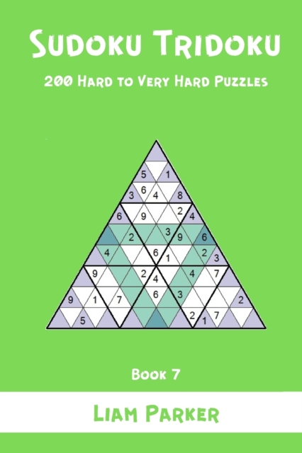 Sudoku Tridoku - 200 Hard to Very Hard Puzzles (Book 7)