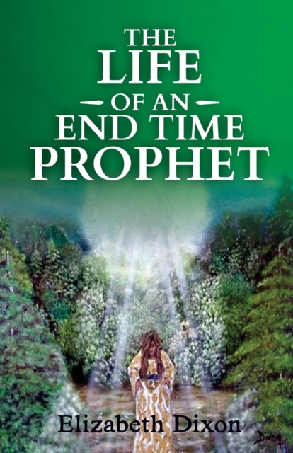 The Life of an End Time Prophet