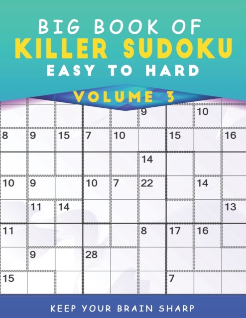 Big Book Of Killer Sudoku Easy To Hard Volume 3 - 1000+ Mind Games Deduction Puzzles With Solutions