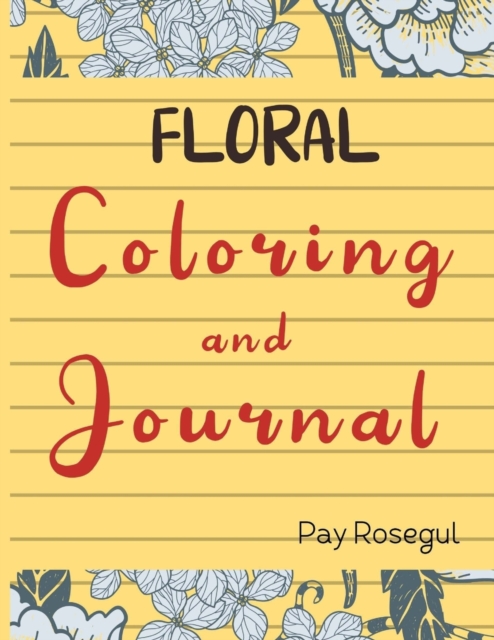 Yellow Floral Coloring and Journal. Coloring and journal book. Size 8.5 x 11 - 122 pages
