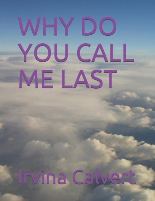 Why Do You Call Me Last
