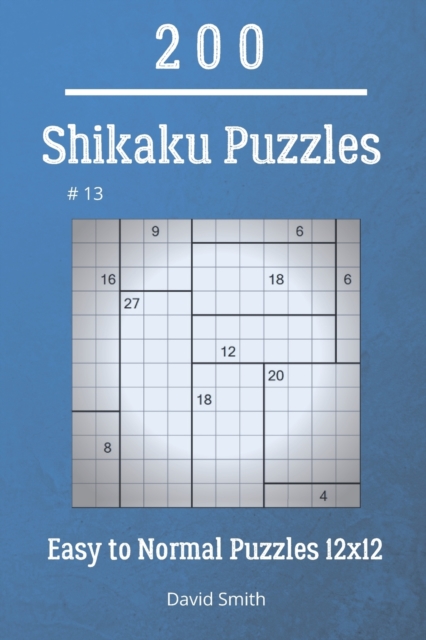 Shikaku Puzzles - 200 Easy to Normal Puzzles 12x12 vol.13