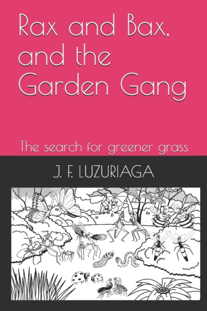 Rax and Bax, and the Garden Gang