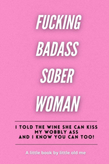 Fucking Badass Sober Woman