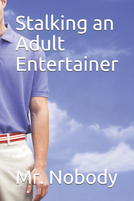 Stalking an Adult Entertainer