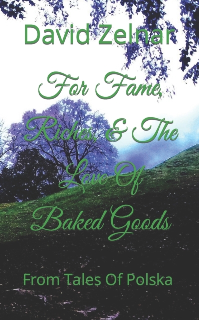 For Fame, Riches, & The Love Of Baked Goods