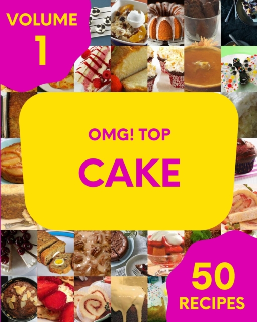 OMG! Top 50 Cake Recipes Volume 1