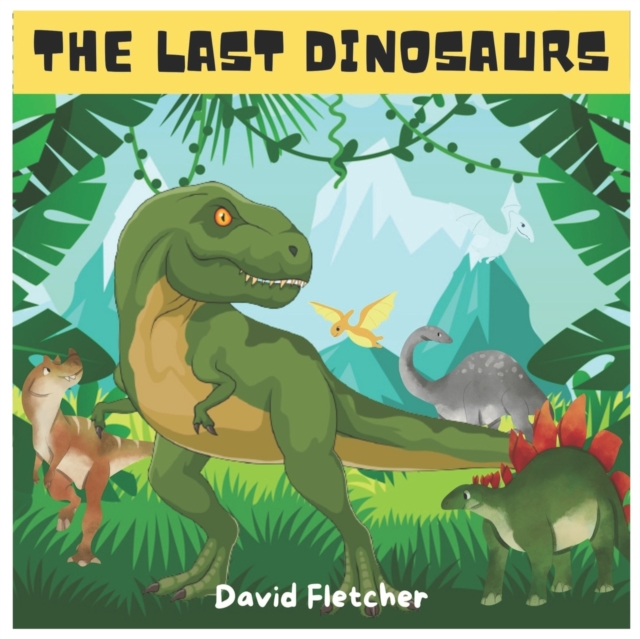 The Last Dinosaurs