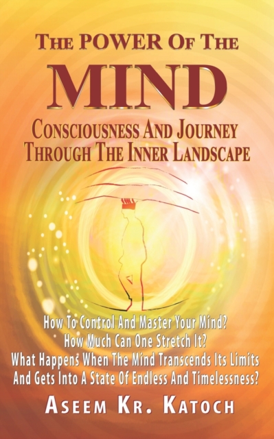 The Power of the Mind Consciousness and Journey Through the Inner Landscape