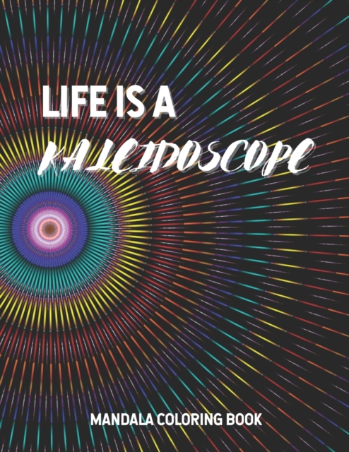 Life Is A Kaleidoscope
